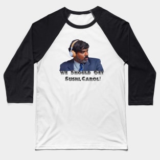 We Should Get Sushi Carol,Sushi Carol Baseball T-Shirt